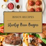 A collage featuring ingredients for bison burgers, raw patties, a finished bison burger with toppings and fries, plus a close-up of a burger bite. Center text reads “Bison Recipes: Stovetop Bison Burgers.”.