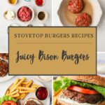 Collage showing ingredients for bison burgers, patties cooking in a pan, cooked bison burgers on a plate with fries and ketchup, and a close-up of a juicy burger with lettuce and tomato. Text overlay: Stovetop Burgers Recipes - Juicy Bison Burgers.
