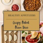 A collage shows taco ingredients, cooked bison filling, uncooked tacos on a baking sheet, and baked tacos being dipped in salsa. Center text reads: Healthy Appetizers: Crispy Baked Bison Tacos.