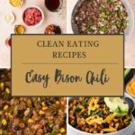 A collage shows ingredients, cooking steps, and a finished bowl of bison chili topped with cheese and avocado, with text overlay reading Clean Eating Recipes Easy Bison Chili for a flavorful bison chili meal.