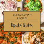 Collage featuring ingredients (chicken, spinach, spices), chicken simmering in sauce with greens, creamy paprika chicken close-up in a pan, and the finished dish over rice. Text reads: Clean Eating Recipes: Paprika Chicken.