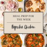 Four images show the steps of making paprika chicken: ingredients on a counter, chicken cooking in a pan, cooked paprika chicken with sauce and spinach in a skillet, and the meal served in a bowl. Text overlay reads Meal Prep for the Week Paprika Chicken.
