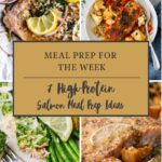 A collage of four salmon meal prep dishes with vegetables, overlaid with a beige box reading: “Meal Prep for the Week: 7 High-Protein Salmon Meal Prep Ideas,” highlighting easy and delicious salmon meal prep ideas in bold, decorative text.