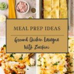 A collage shows ingredients for Ground Chicken Lasagna, uncooked lasagna in a pan, and two plated cheesy slices. Text overlay reads: Meal Prep Ideas: Ground Chicken Lasagna with Zucchini.
