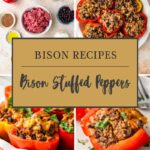 Collage of bison stuffed peppers: ingredients laid out, cooked peppers in a dish, and close-ups of baked bison stuffed peppers with rice, corn, and beans. Text overlay reads Bison Recipes: Bison Stuffed Peppers.
