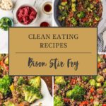 Four images of a bison stir fry with broccoli and red peppers, featuring raw ingredients, a skillet with cooked bison stir fry, and close-up shots. Overlay text reads: Clean Eating Recipes—Bison Stir Fry.