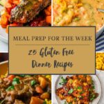 A collage of four gluten-free dinner dishes—meatloaf with vegetables, creamy soup with bread, beef stew over rice, and roasted cauliflower. Overlaid text reads: Meal Prep for the Week: 25 Gluten Free Dinner Recipes to try.