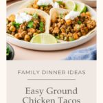 A plate of ground chicken tacos topped with chickpeas, fresh cilantro, and sour cream, served with lime wedges. Text reads: Family Dinner Ideas - Easy Ground Chicken Tacos for a quick and flavorful meal. Website: whensaltyandsweetunite.com.