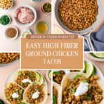 A collage shows ingredients, a skillet with cooked ground chicken and chickpeas, and finished ground chicken tacos topped with sour cream. Text in the center reads: Easy High Fiber Ground Chicken Tacos - Dinner in under 30 minutes.