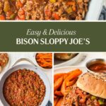 A collage featuring bison sloppy joe's: top view of the meat mixture in a skillet, a serving on a seeded bun with sweet potato fries, and text reading Easy & Delicious Bison Sloppy Joe’s in the center.