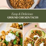 Top: Skillet with seasoned ground chicken and chickpeas. Bottom left: Two ground chicken tacos topped with sour cream and cilantro. Bottom right: Three tacos with lime wedges, cilantro, and sour cream on a light plate. Text reads Easy & Delicious Ground Chicken Tacos.