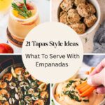 Collage of tapas dishes: cocktail with fruit, bowl of meatballs, seafood paella, and hummus with a hand dipping carrot sticks. Center circle text reads 21 Tapas Style Ideas: what to serve with empanadas.