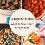 Collage of tapas dishes: grilled steak, meatballs, shrimp with clams, and hummus with veggies—perfect inspiration if you’re wondering what to serve with empanadas. Center text reads, 21 Tapas Style Ideas: What To Serve With Empanadas.