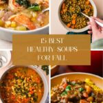 Collage of four different healthy soups for fall in bowls and a pot, featuring various vegetables. Text overlay in the center reads, 15 Best Healthy Soups for Fall.
