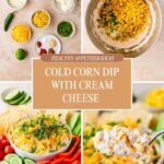 Four-panel image showing ingredients for corn dip with cream cheese, a mixing bowl filled with corn, finished dip topped with herbs and cheese, and a close-up of a spoonful of creamy goodness. Text overlay reads: “Cold Corn Dip With Cream Cheese.”.