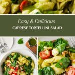 A vibrant Caprese Tortellini Pasta Salad with cheese tortellini, spinach, cherry tomatoes, basil, and green dressing is shown in a serving bowl and close-up shots as the dressing is poured. Text reads Easy & Delicious Caprese Tortellini Salad.