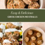 Three images of Greek Chicken Meatballs: a bowl of baked meatballs, meatballs served with sauce and veggies, and juicy Greek Chicken Meatballs sizzling in a skillet. Text reads Easy & Delicious Greek Chicken Meatballs.