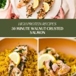 Plate with walnut crusted salmon fillets, lemon slices, and herbs, served with yellow quinoa. Text reads High Protein Recipes: 30 Minute Walnut Crusted Salmon. Close-ups show flaky salmon and a forkful.