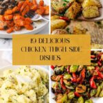 Collage of four chicken thigh side dishes—roasted carrots, herbed potatoes, mashed potatoes, and sautéed Brussels sprouts with red peppers—perfectly showcasing what to serve with chicken thighs. Center text reads, 19 Delicious Chicken Thigh Side Dishes.