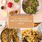 Collage showing ingredients and cooking steps for Philly Cheesesteak Pasta—bowls of pasta, veggies, and beef, skillet with peppers and onions, and the finished Philly Cheesesteak Pasta dish on plates. Text reads: Easy 30 Minute Meal: Philly Cheesesteak Pasta.