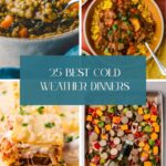 A collage of lentil soup, beef stew with rice, lasagna, and roasted vegetables with sausage, overlaid with the text 25 Best Cold Weather Dinners.